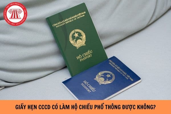 Giấy hẹn CCCD có làm hộ chiếu phổ thông được hay không?