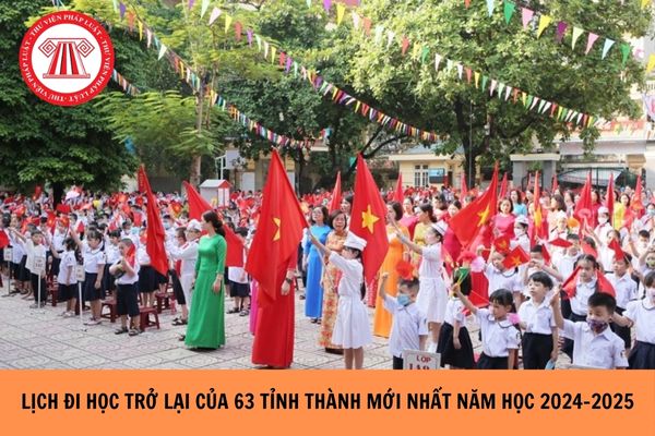 Lịch đi học trở lại của 63 tỉnh thành mới nhất năm học 2024-2025?