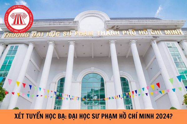 Xét tuyển học bạ: Đại học sư phạm Hồ Chí Minh 2024?