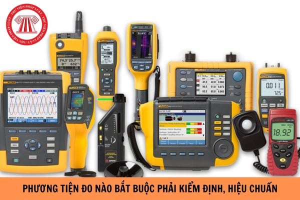 Phương tiện đo nào bắt buộc phải thực hiện việc kiểm định, hiệu chuẩn?