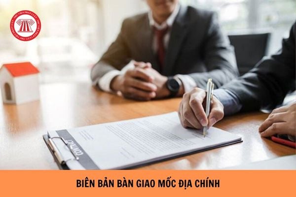 Mẫu Biên bản bàn giao mốc địa chính mới nhất hiện nay?