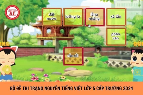 Bộ đề thi Trạng Nguyên Tiếng Việt lớp 5 cấp Trường 2024?