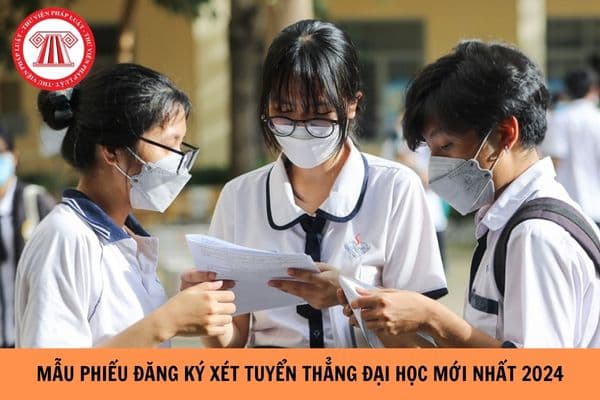 Mẫu Phiếu đăng ký xét tuyển thẳng đại học mới nhất năm 2024?