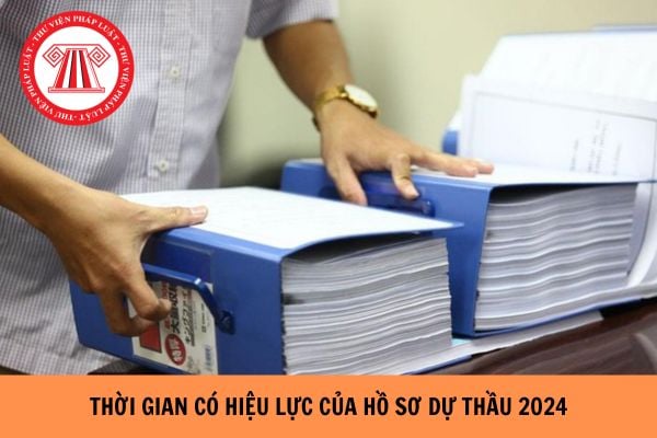 Thời gian có hiệu lực của hồ sơ dự thầu năm 2024 là bao lâu?