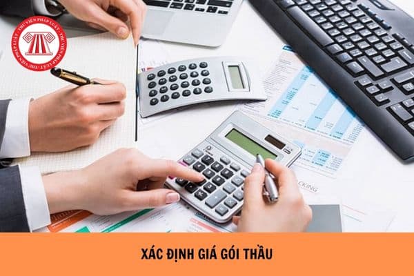 Xác định giá gói thầu thì căn cứ vào báo giá hay thẩm định giá hàng hóa?