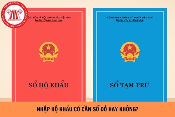 Nhập hộ khẩu có cần sổ đỏ hay không?