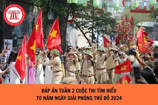 Đáp án tuần 2 Cuộc thi tìm hiểu 70 năm Ngày giải phóng thủ đô năm 2024?