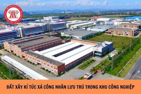 Đất xây kí túc xá công nhân lưu trú trong khu công nghiệp được quản lý theo đất gì? 