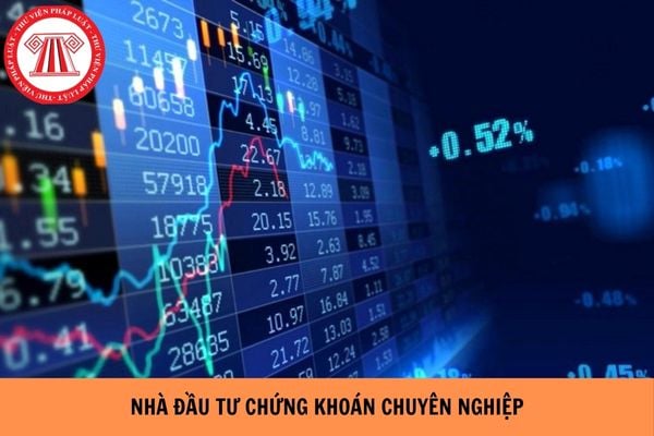 Nhà đầu tư chứng khoán chuyên nghiệp là gì? Quy định nhà đầu tư chuyên nghiệp mua trái phiếu như thế nào?