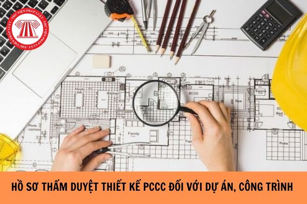 Hồ sơ thẩm duyệt thiết kế phòng cháy chữa cháy đối với dự án, công trình năm 2024 có những gì?