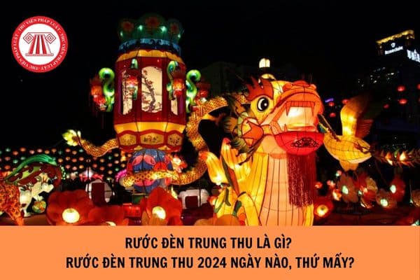 Rước đèn Trung thu là gì? Rước đèn trung thu 2024 ngày nào, thứ mấy? Có được sử dụng pháo hoa vào Tết Trung thu 2024 không?