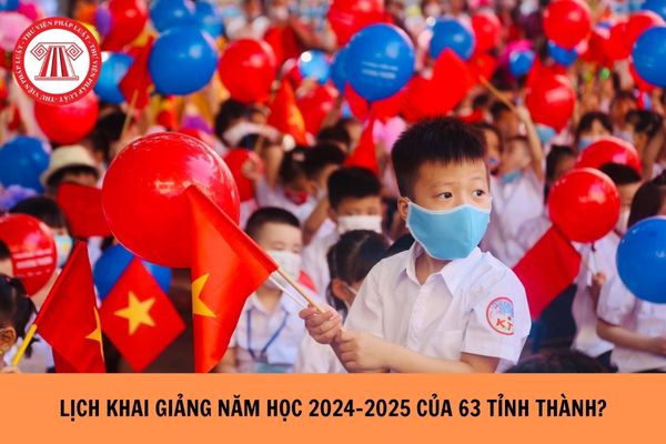 Lịch khai giảng năm học 2024 - 2025 của 63 tỉnh thành?