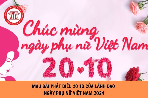 Mẫu Bài phát biểu 20 10 của lãnh đạo - Ngày Phụ nữ Việt Nam 2024?