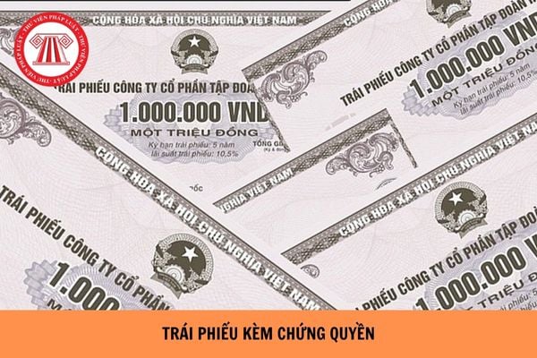 Trái phiếu kèm chứng quyền là gì? Đối tượng nào được mua?