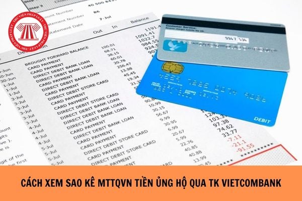 Cách xem sao kê MTTQVN tiền ủng hộ qua tài khoản Vietcombank cụ thể, chi tiết?