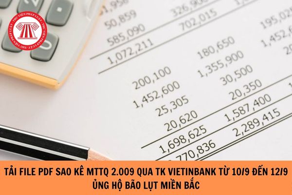 Tải File PDF sao kê MTTQ 2.009 trang qua TK Vietinbank từ 10/9 đến 12/9 ủng hộ bão lụt miền Bắc?