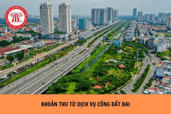 Khoản thu từ dịch vụ công về đất đai gồm những gì? Nội dung quản lý nhà nước về đất đai theo Luật Đất đai 2024?