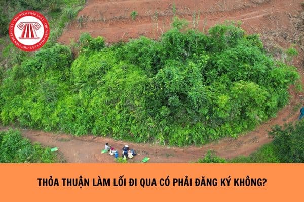 Thỏa thuận với hàng xóm dành một phần đất làm lối đi qua thì có phải đăng ký không?