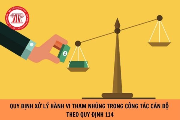 Quy định về xử lý hành vi tham nhũng trong công tác cán bộ theo Quy định 114, cụ thể ra sao