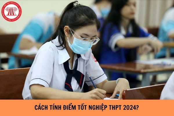 Cách tính điểm tốt nghiệp THPT 2024 nhanh nhất, chính xác nhất?