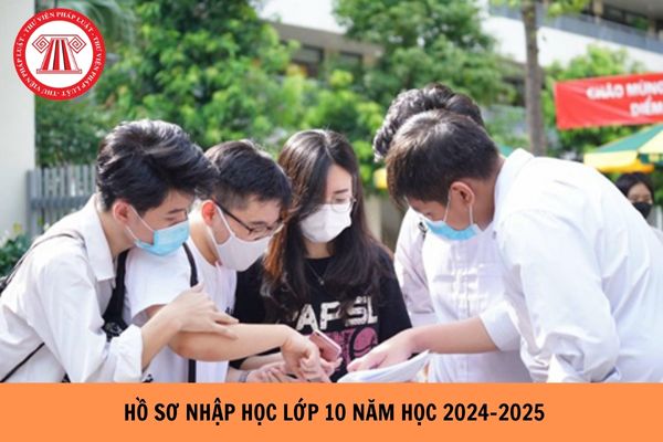 Nộp hồ sơ nhập học lớp 10 năm học 2024 -2025 cần những gì?