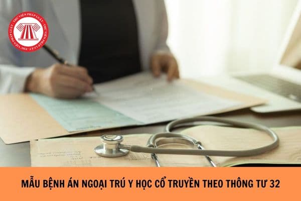 Mẫu bệnh án ngoại trú Y học cổ truyền theo Thông tư 32?