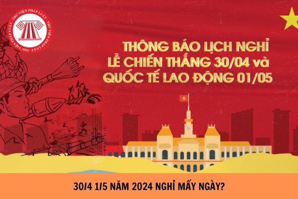 30/4 1/5 năm 2024 nghỉ mấy ngày? 30/4 1/5 năm 2024 bắn pháo hoa vào thời gian nào?