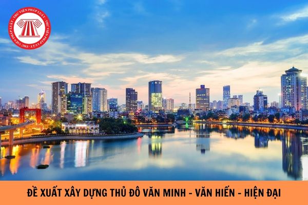 Mẫu đề xuất giải pháp để xây dựng Thủ đô văn hiến - văn minh - hiện đại cụ thể như thế nào?