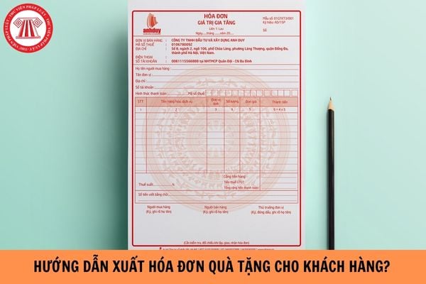 Hướng dẫn xuất hóa đơn quà tặng cho khách hàng như thế nào?