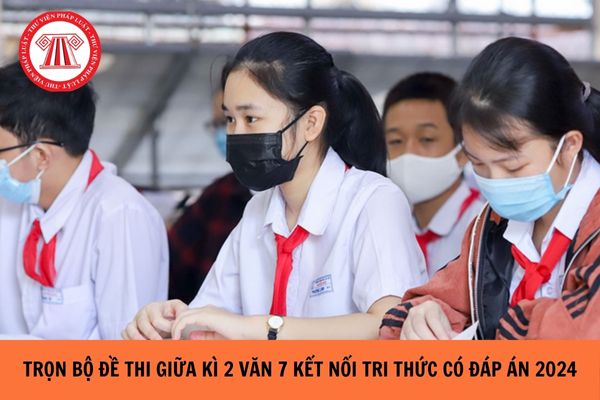 Đề thi giữa kì 2 văn 7 Kết nối tri thức có đáp án năm 2024?