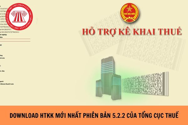 Download HTKK mới nhất phiên bản 5.2.2 của Tổng cục thuế? 