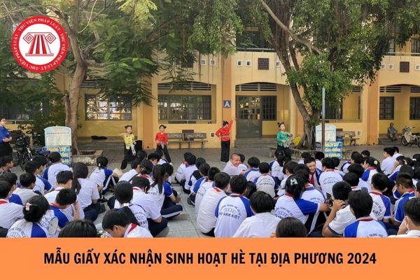 Mẫu Giấy xác nhận sinh hoạt hè tại địa phương mới nhất năm 2024?