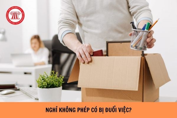 Nghỉ không phép có bị đuổi việc? Người sử dụng lao động được đơn phương chấm dứt hợp đồng lao động trong trường hợp nào? 