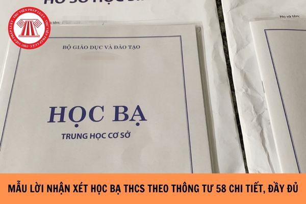 Mẫu lời nhận xét học bạ THCS theo Thông tư 58 chi tiết, đầy đủ?