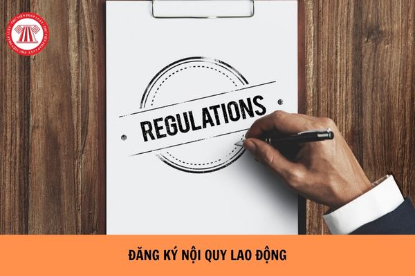 Người sử dụng lao động phải nộp hồ sơ đăng ký nội quy lao động trong thời hạn bao lâu?