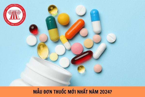 Mẫu đơn thuốc mới nhất năm 2024? Có bao nhiêu hình thức kê đơn thuốc điều trị ngoại trú?