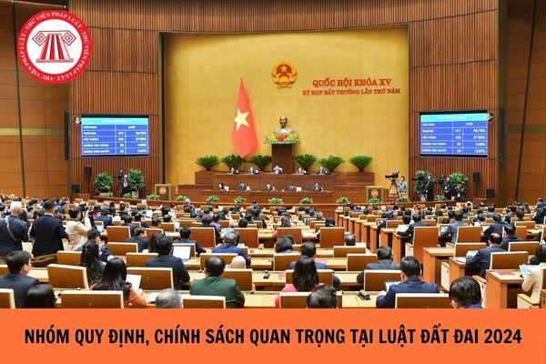 08 nhóm quy định, chính sách quan trọng trong Luật Đất đai 2024?