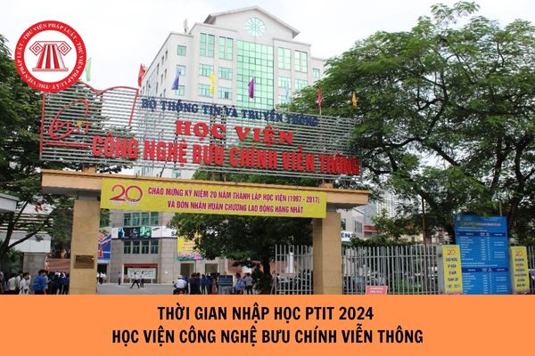 Thời gian nhập học PTIT 2024 - Học viện Công nghệ Bưu chính Viễn Thông?