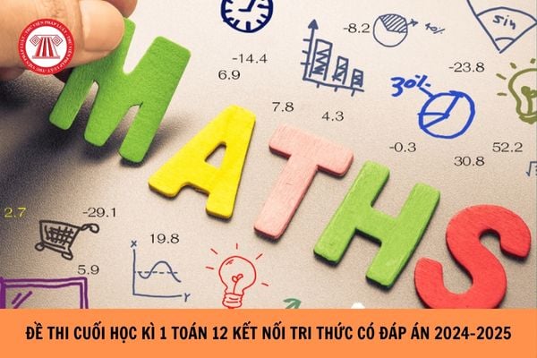 Đề thi cuối kì 1 Toán 12 Kết nối tri thức có đáp án năm học 2024-2025?