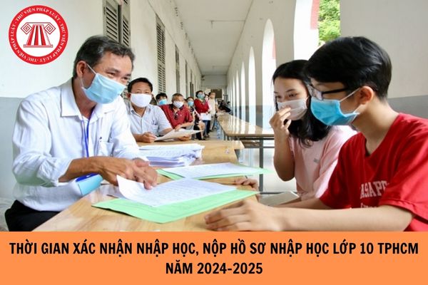 Thời gian xác nhận nhập học, nộp hồ sơ nhập học lớp 10 Hà Nội năm 2024-2025?