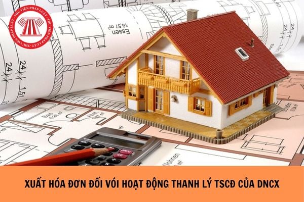 Xuất hóa đơn đối với hoạt động thanh lý TSCĐ của DNCX như thế nào?