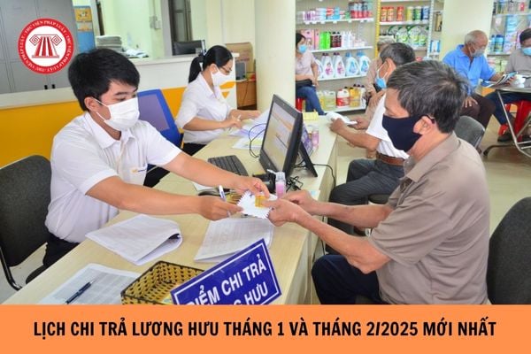 Lịch chi trả lương hưu tháng 1/2025 và tháng 2/2025 mới nhất?