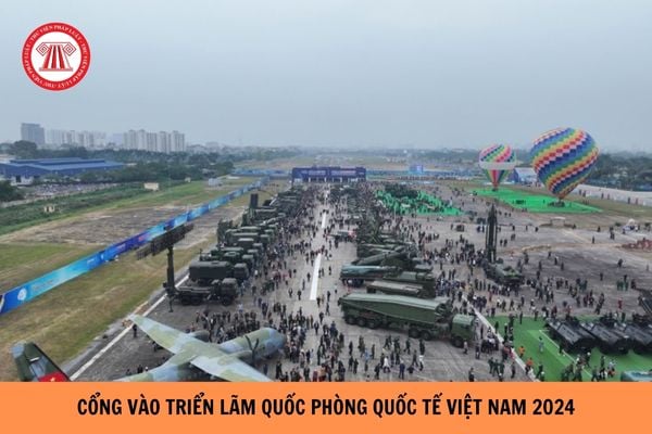 Cổng vào triển lãm quốc phòng 2024 như thế nào?