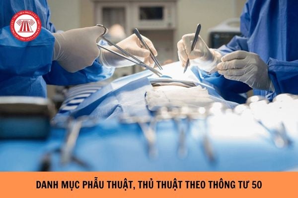 Danh mục phẫu thuật, thủ thuật theo Thông tư 50 của Bộ Y tế hiện nay?