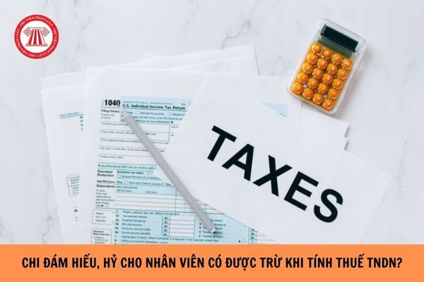 Chi đám hiếu, hỷ cho nhân viên có được trừ khi tính thuế TNDN hay không?