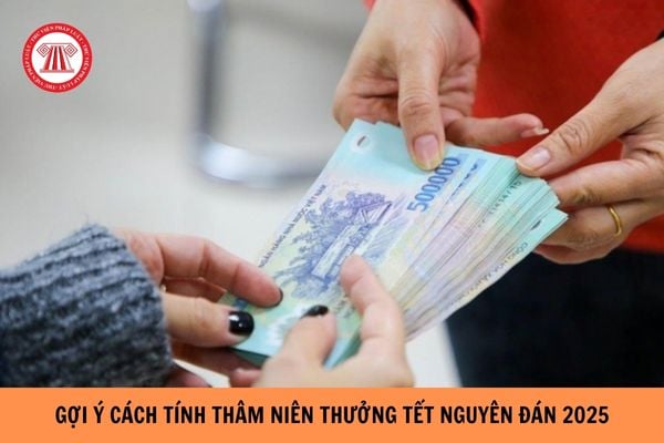 Gợi ý cách tính thâm niên thưởng tết Nguyên đán năm 2025?