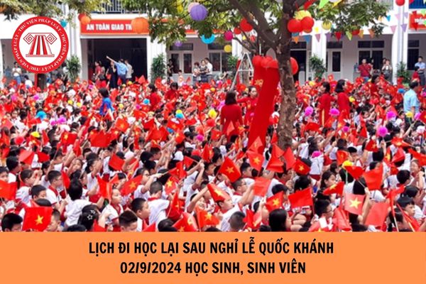 Lịch đi học lại sau nghỉ lễ Quốc khánh 2 tháng 9 năm 2024 học sinh, sinh viên?