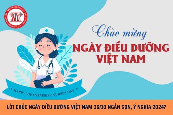 Lời chúc ngày Điều dưỡng Việt Nam 26/10 ngắn gọn, ý nghĩa năm 2024?