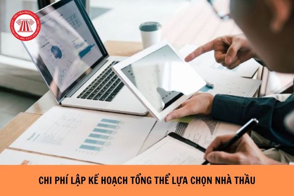 Chi phí lập kế hoạch tổng thể lựa chọn nhà thầu hiện nay là bao nhiêu?