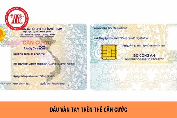 Thẻ căn cước có còn thể hiện dấu vân tay nữa hay không?